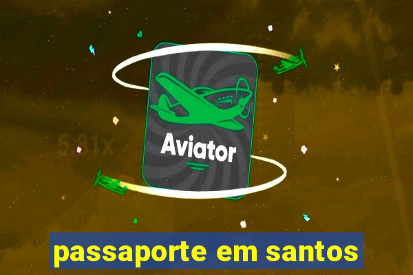 passaporte em santos